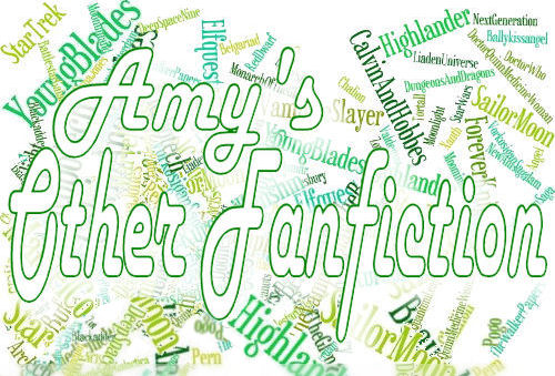 Amy's Other Fanfiction (Besides Forever Knight)