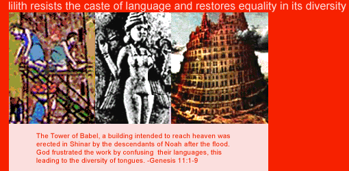 lilith resists the caste of language and restores its equality in its diversity